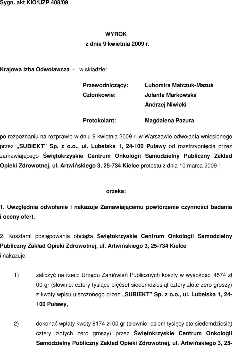 2009 r. w Warszawie odwołania wniesionego przez SUBIEKT Sp. z o.o., ul.