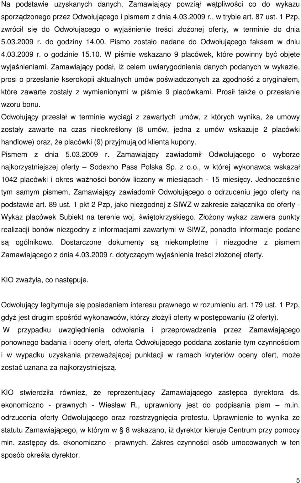 10. W piśmie wskazano 9 placówek, które powinny być objęte wyjaśnieniami.