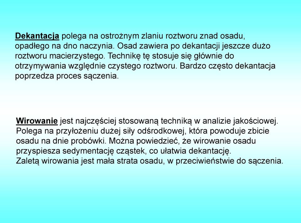 Wirowanie jest najczęściej stosowaną techniką w analizie jakościowej.