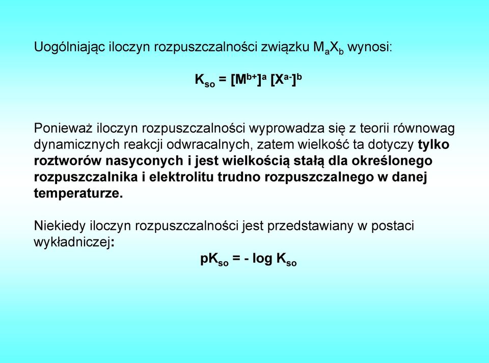 tylko roztworów nasyconych i jest wielkością stałą dla określonego rozpuszczalnika i elektrolitu trudno