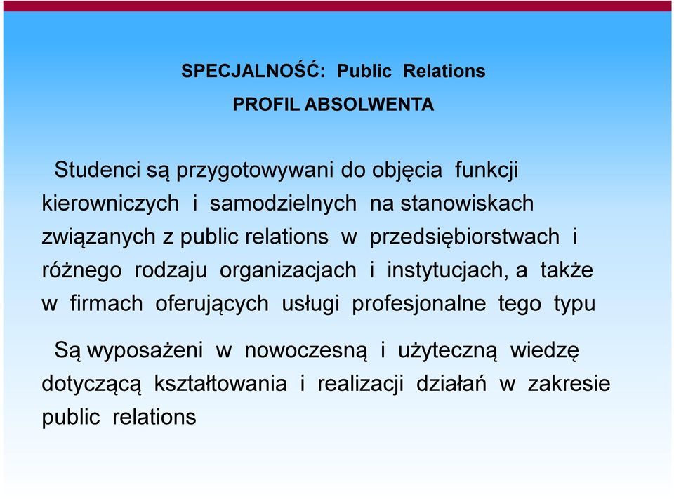 różnego rodzaju organizacjach i instytucjach, a także w firmach oferujących usługi profesjonalne tego