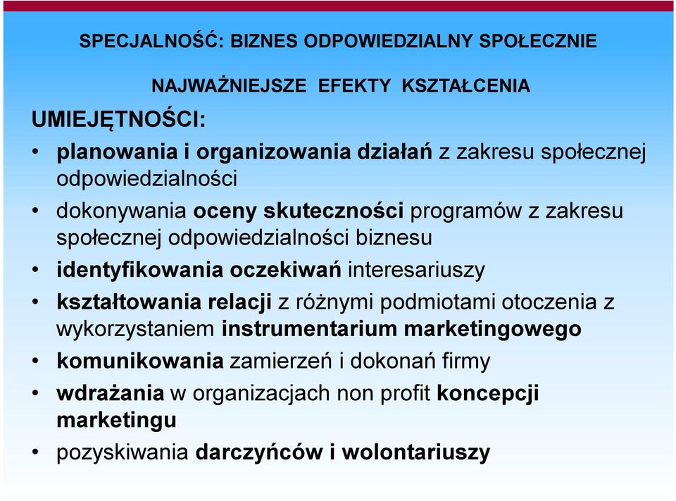 identyfikowania oczekiwań interesariuszy kształtowania relacji z różnymi podmiotami otoczenia z wykorzystaniem instrumentarium