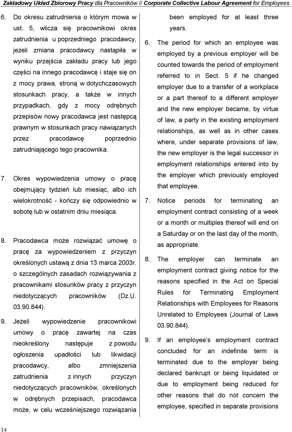 prawa, stroną w dotychczasowych stosunkach pracy, a także w innych przypadkach, gdy z mocy odrębnych przepisów nowy pracodawca jest następcą prawnym w stosunkach pracy nawiązanych przez pracodawcę