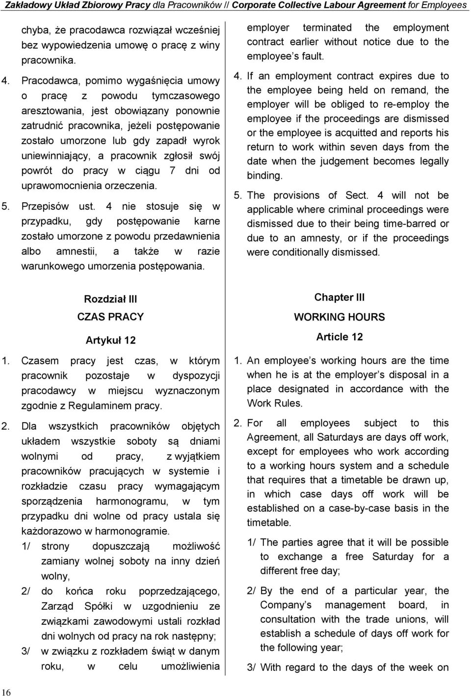 uniewinniający, a pracownik zgłosił swój powrót do pracy w ciągu 7 dni od uprawomocnienia orzeczenia. 5. Przepisów ust.