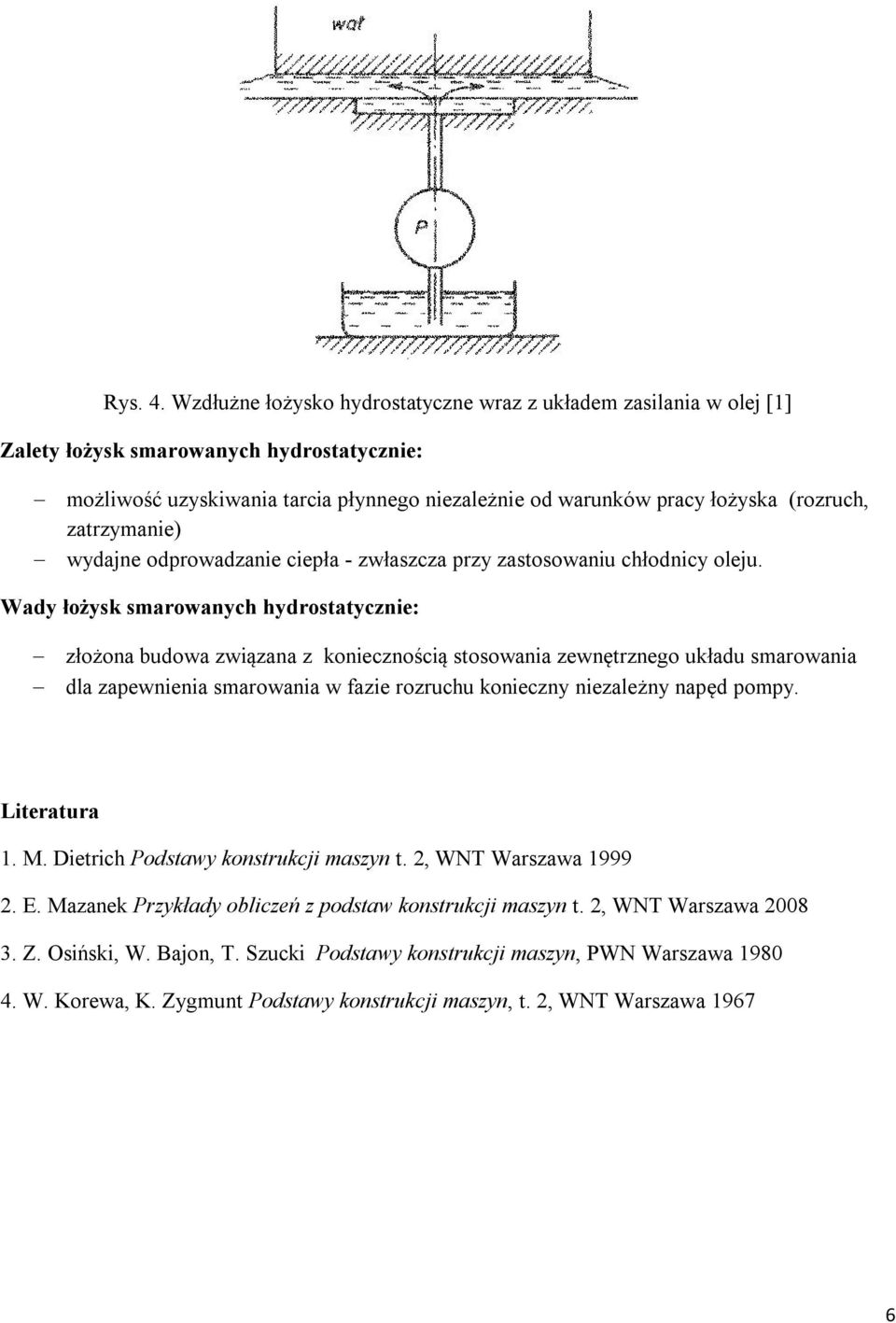 zatrzymanie) wydajne odprowadzanie ciepła - zwłaszcza przy zastosowaniu chłodnicy oleju.