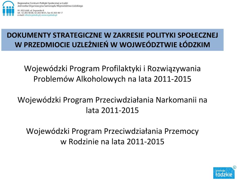 Alkoholowych na lata 2011-2015 Wojewódzki Program Przeciwdziałania Narkomanii na