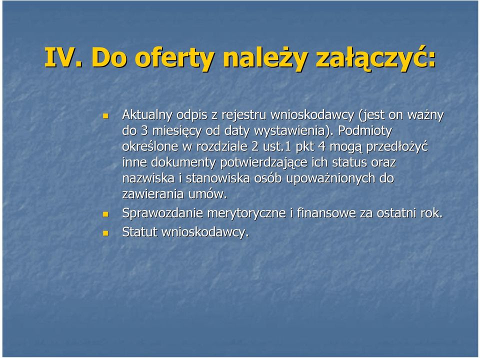 1 pkt 4 mogą przedłoŝyć inne dokumenty potwierdzające ich status oraz nazwiska i stanowiska