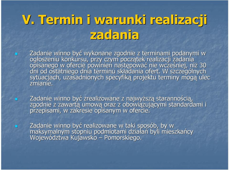 W szczególnych sytuacjach, uzasadnionych specyfiką projektu terminy mogą ulec zmianie.