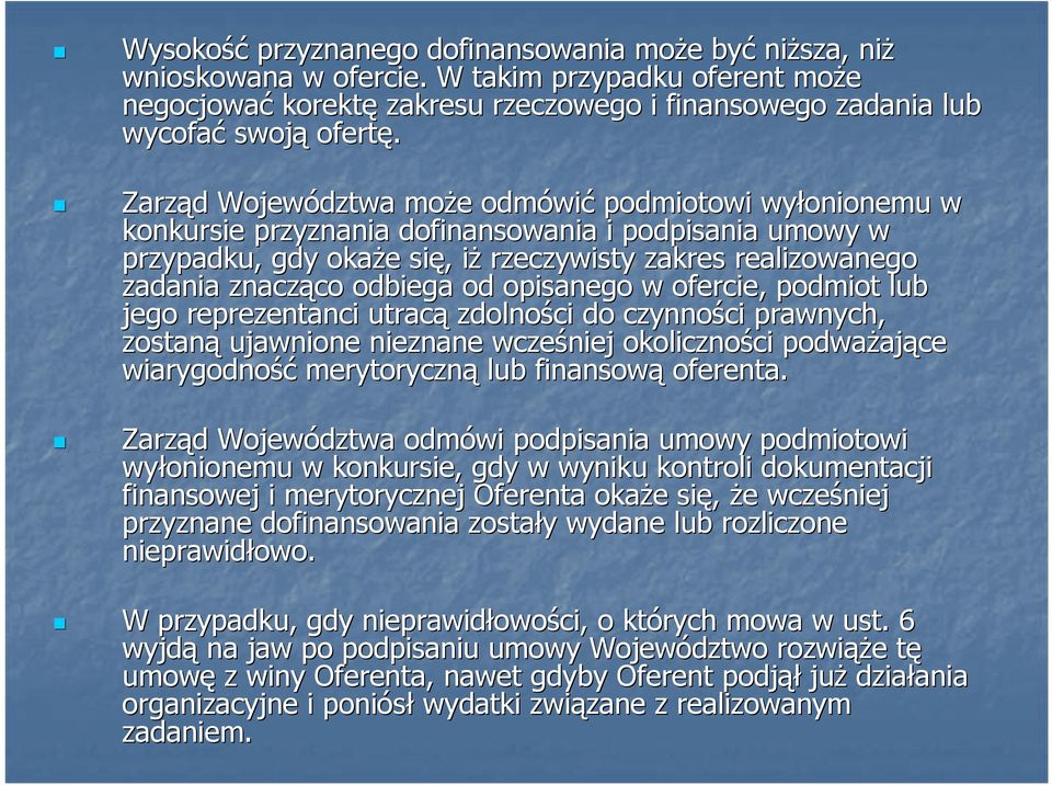 znacząco co odbiega od opisanego w ofercie, podmiot lub jego reprezentanci utracą zdolności do czynności ci prawnych, zostaną ujawnione nieznane wcześniej okoliczności ci podwaŝaj ające wiarygodność