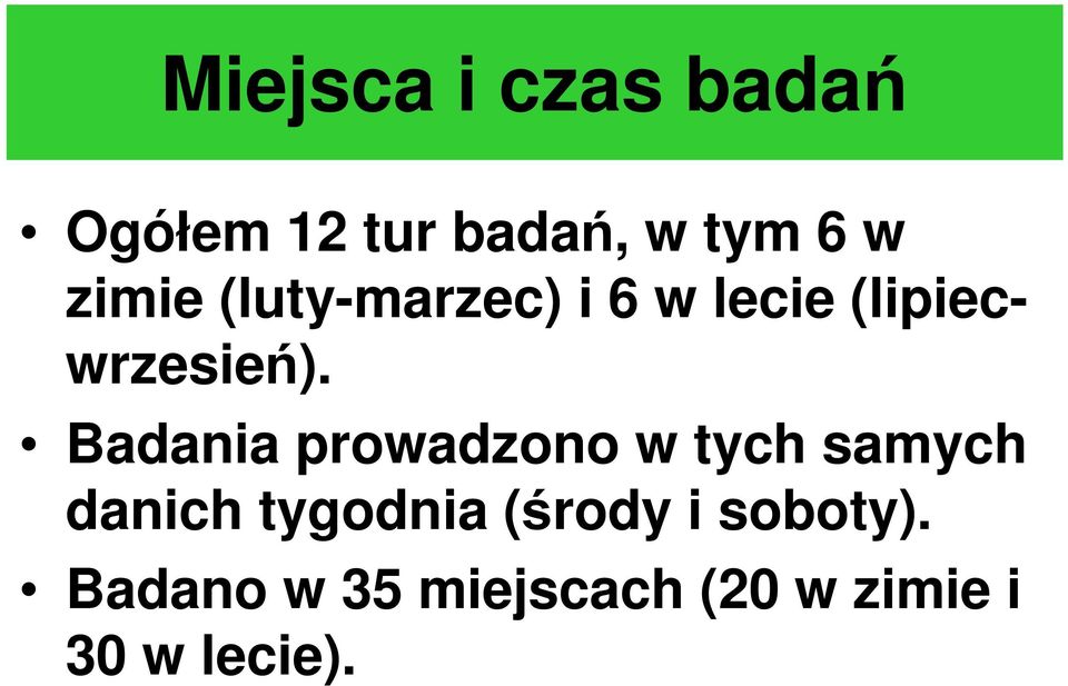 Badania prowadzono w tych samych danich tygodnia