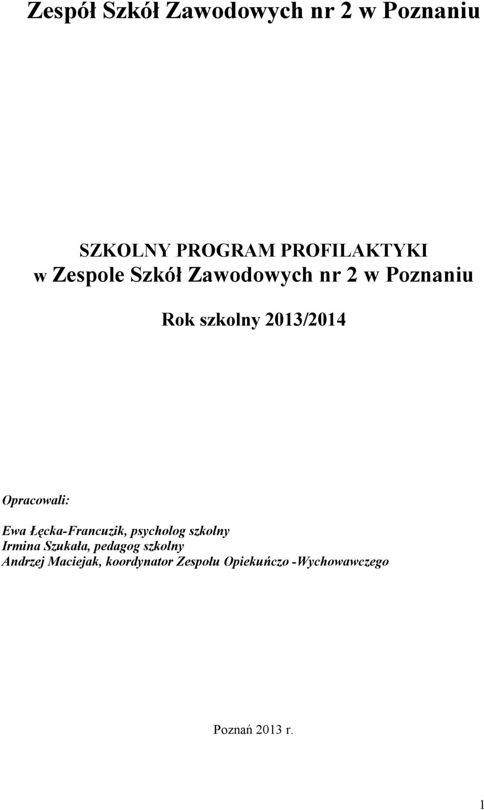 Ewa Łęcka-Francuzik, psycholog szkolny Irmina Szukała, pedagog szkolny