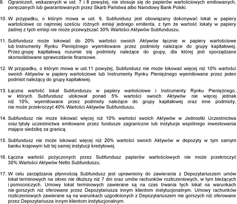 9, Subfundusz jest obowiązany dokonywać lokat w papiery wartościowe co najmniej sześciu różnych emisji jednego emitenta, z tym że wartość lokaty w papiery żadnej z tych emisji nie może przewyższać