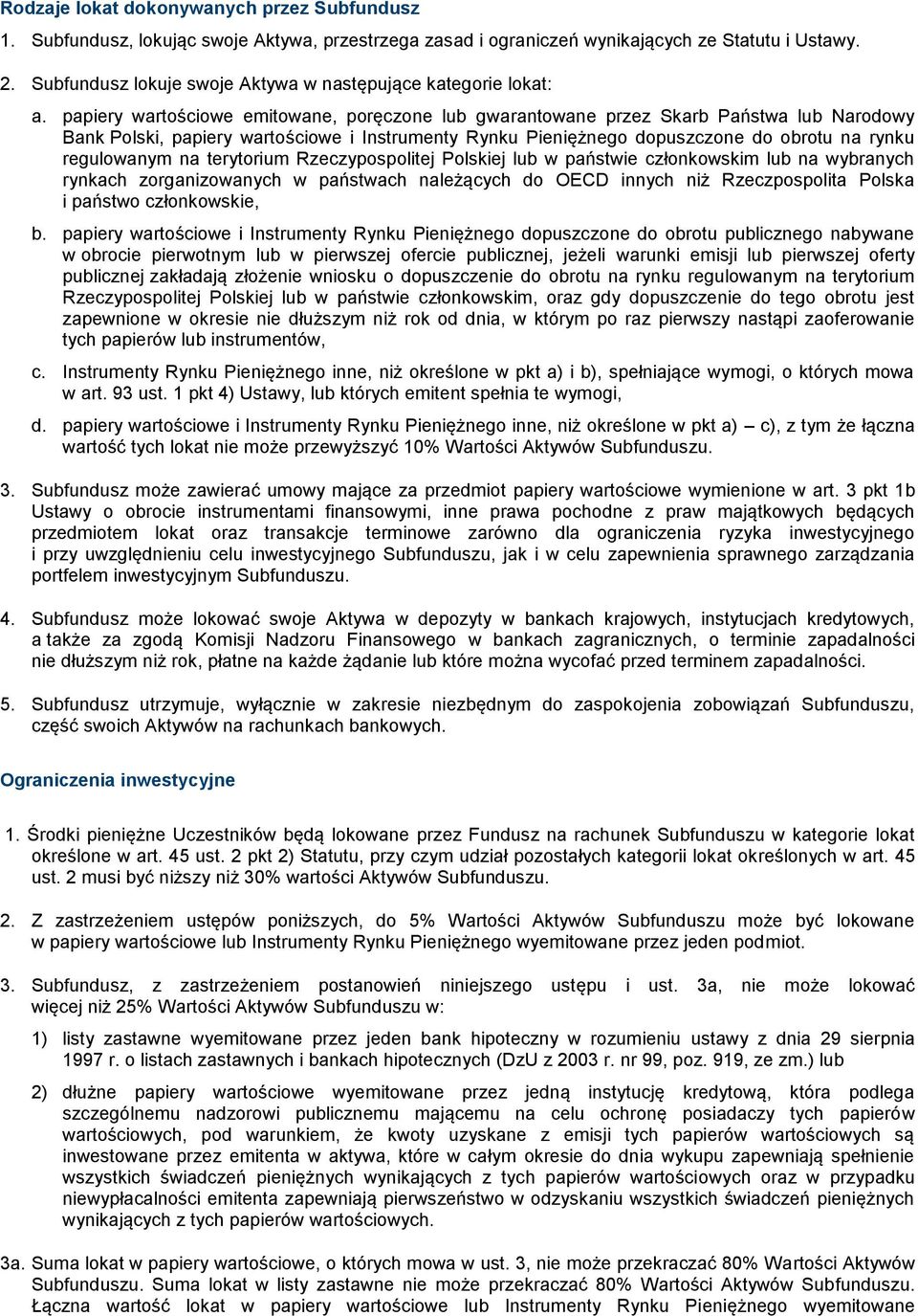 papiery wartościowe emitowane, poręczone lub gwarantowane przez Skarb Państwa lub Narodowy Bank Polski, papiery wartościowe i Instrumenty Rynku Pieniężnego dopuszczone do obrotu na rynku regulowanym