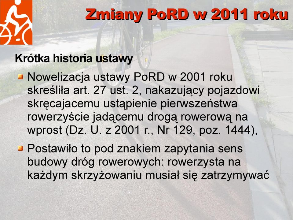 drogą rowerową na wprost (Dz. U. z 2001 r., Nr 129, poz.