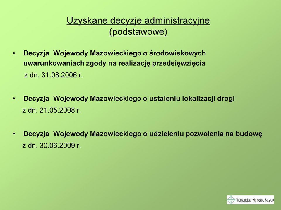 2006 r. Decyzja Wojewody Mazowieckiego o ustaleniu lokalizacji drogi z dn. 21.05.