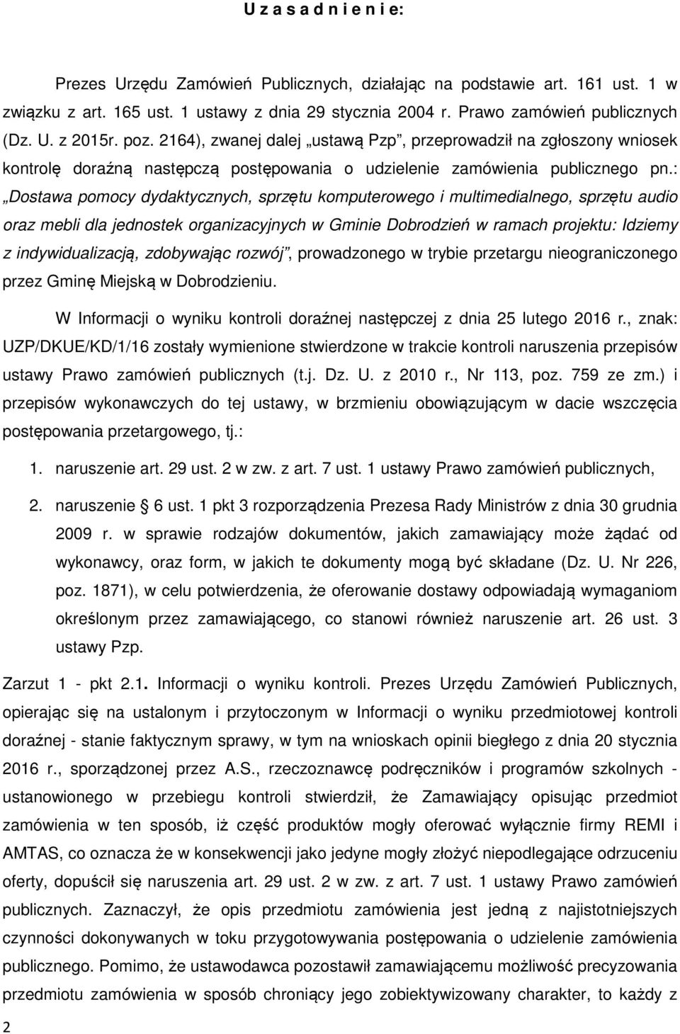 : Dostawa pomocy dydaktycznych, sprzętu komputerowego i multimedialnego, sprzętu audio oraz mebli dla jednostek organizacyjnych w Gminie Dobrodzień w ramach projektu: Idziemy z indywidualizacją,