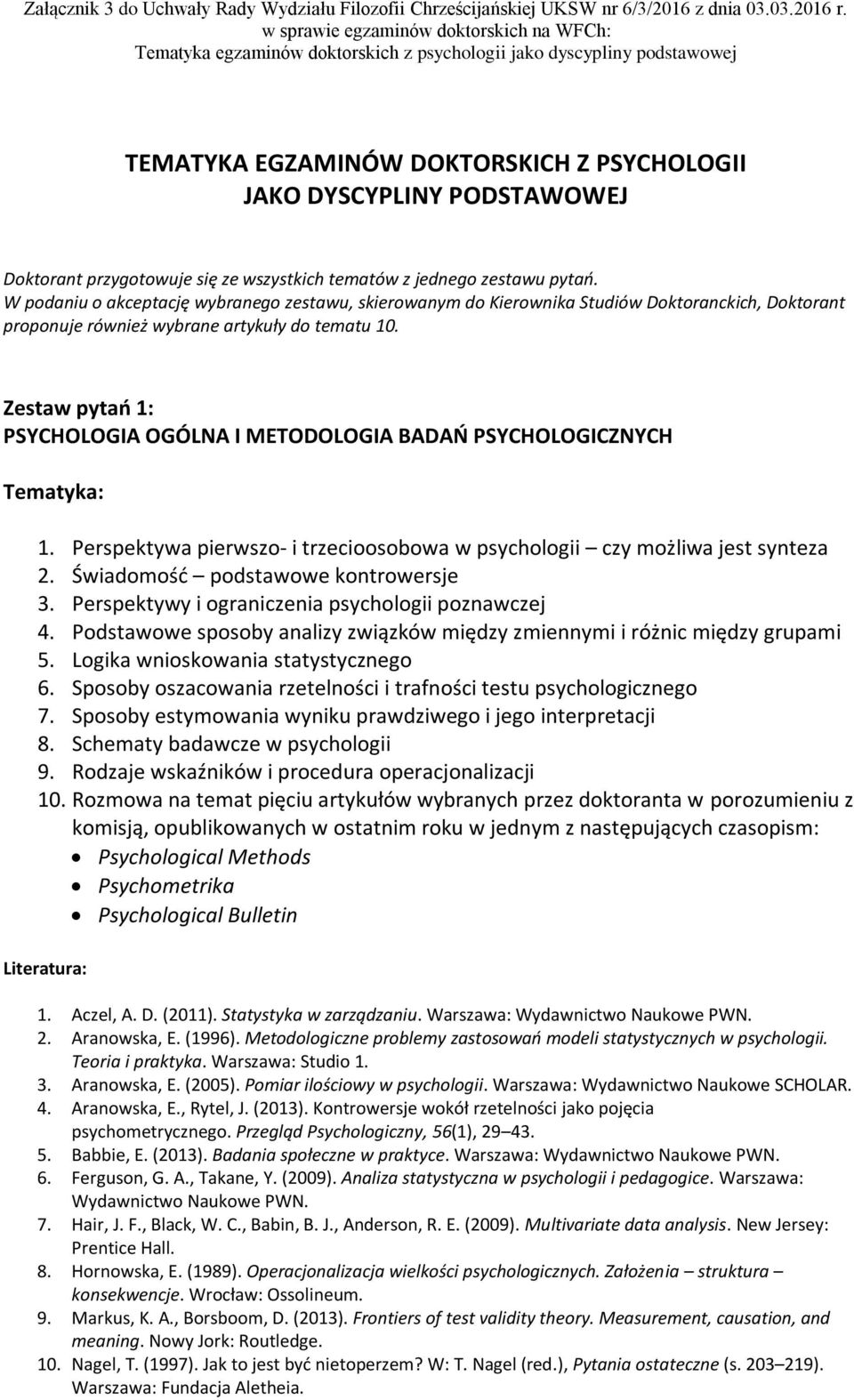 Zestaw pytań 1: PSYCHOLOGIA OGÓLNA I METODOLOGIA BADAŃ PSYCHOLOGICZNYCH 1. Perspektywa pierwszo- i trzecioosobowa w psychologii czy możliwa jest synteza 2. Świadomość podstawowe kontrowersje 3.