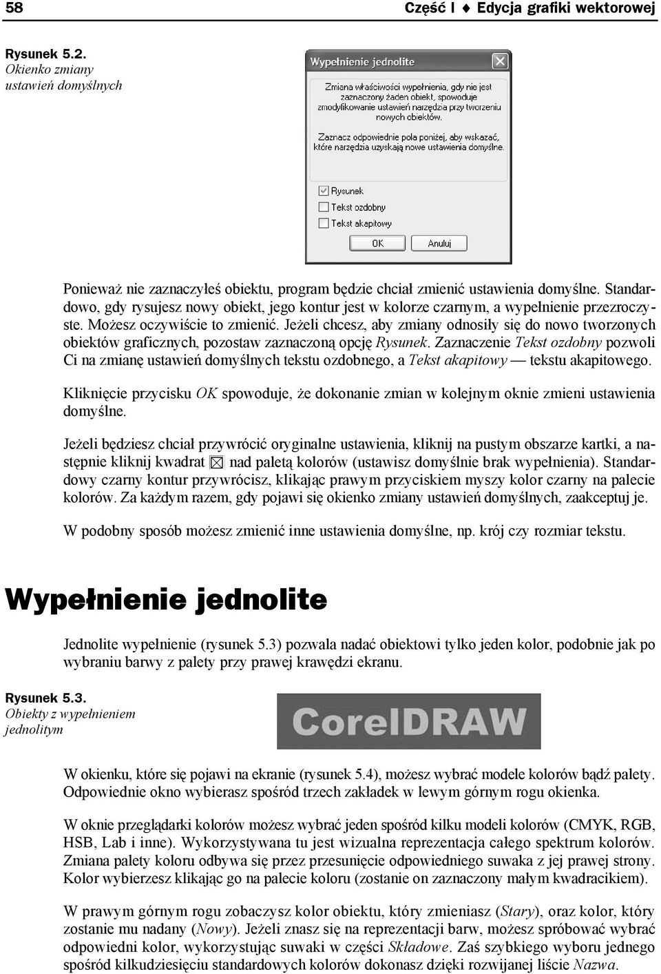 Jeżeli chcesz, aby zmiany odnosiły się do nowo tworzonych obiektów graficznych, pozostaw zaznaczoną opcję Rysunek.