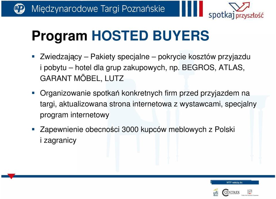 BEGROS, ATLAS, GARANT MÖBEL, LUTZ Organizowanie spotkań konkretnych firm przed przyjazdem