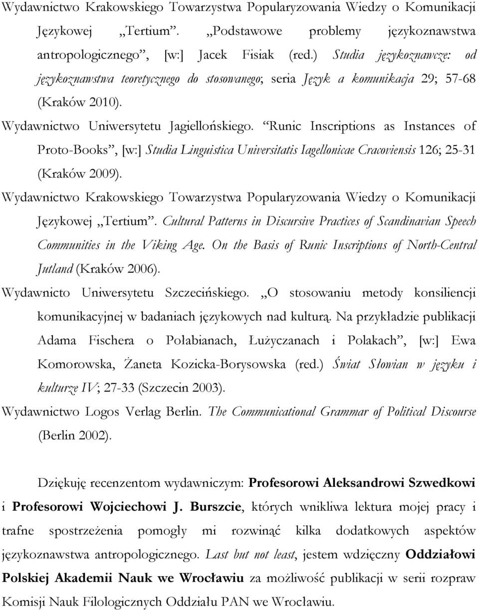 Runic Inscriptions as Instances of Proto-Books, [w:] Studia Linguistica Universitatis Iagellonicae Cracoviensis 126; 25-31 (Kraków 2009).