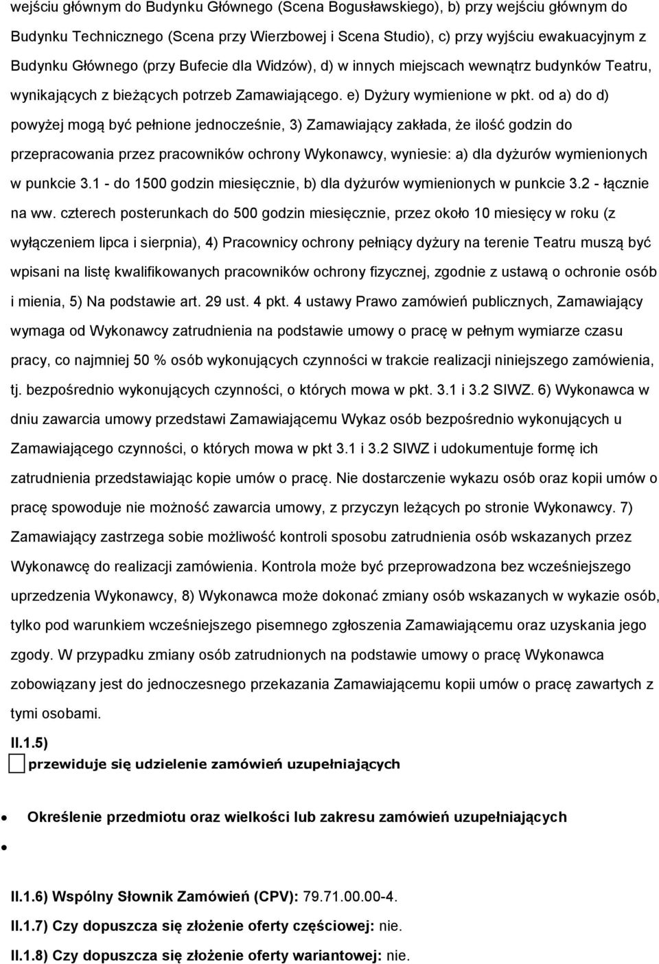 od a) do d) powyżej mogą być pełnione jednocześnie, 3) Zamawiający zakłada, że ilość godzin do przepracowania przez pracowników ochrony Wykonawcy, wyniesie: a) dla dyżurów wymienionych w punkcie 3.