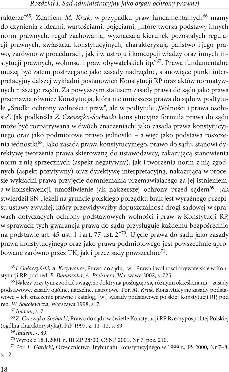 prawnych, zwłaszcza konstytucyjnych, charakteryzują państwo i jego prawo, zarówno w procedurach, jak i w ustroju i koncepcji władzy oraz innych instytucji prawnych, wolności i praw obywatelskich itp.