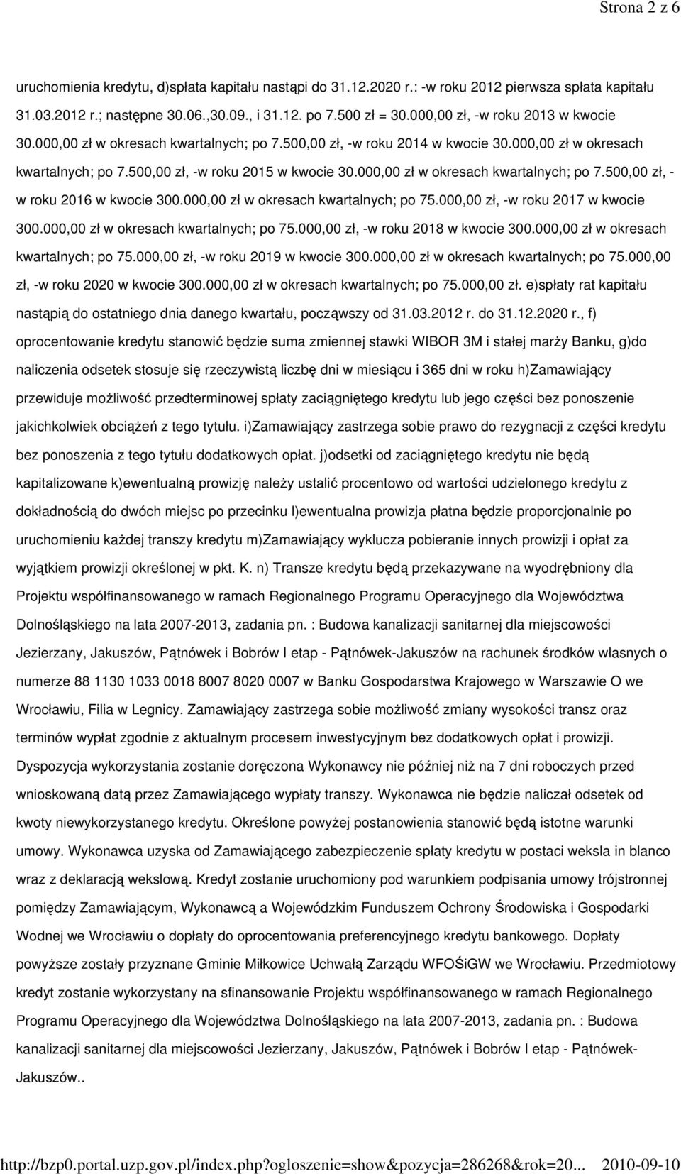 000,00 zł w okresach kwartalnych; po 7.500,00 zł, - w roku 2016 w kwocie 300.000,00 zł w okresach kwartalnych; po 75.000,00 zł, -w roku 2017 w kwocie 300.000,00 zł w okresach kwartalnych; po 75.000,00 zł, -w roku 2018 w kwocie 300.