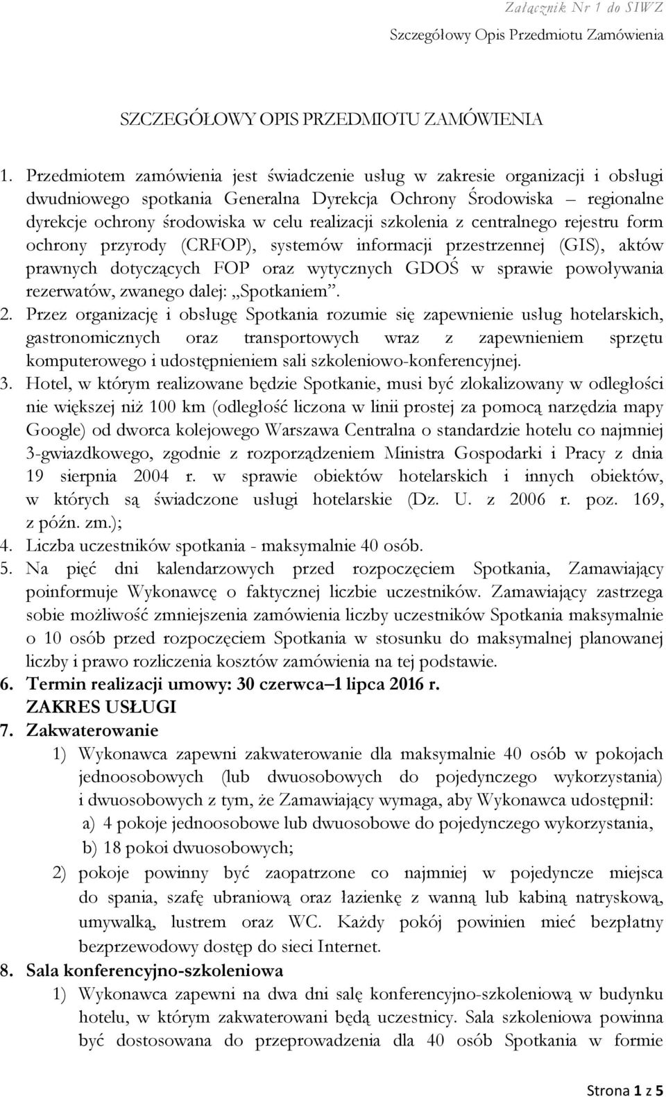 szkolenia z centralnego rejestru form ochrony przyrody (CRFOP), systemów informacji przestrzennej (GIS), aktów prawnych dotyczących FOP oraz wytycznych GDOŚ w sprawie powoływania rezerwatów, zwanego