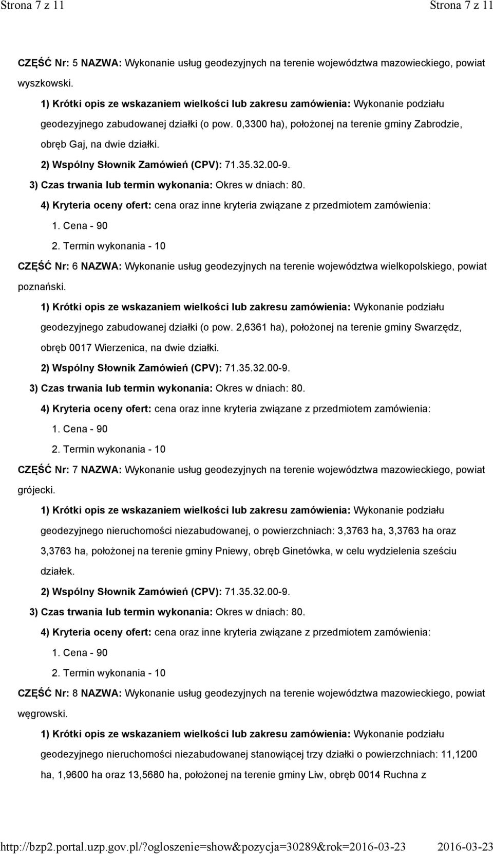 CZĘŚĆ Nr: 6 NAZWA: Wykonanie usług geodezyjnych na terenie województwa wielkopolskiego, powiat poznański. geodezyjnego zabudowanej działki (o pow.