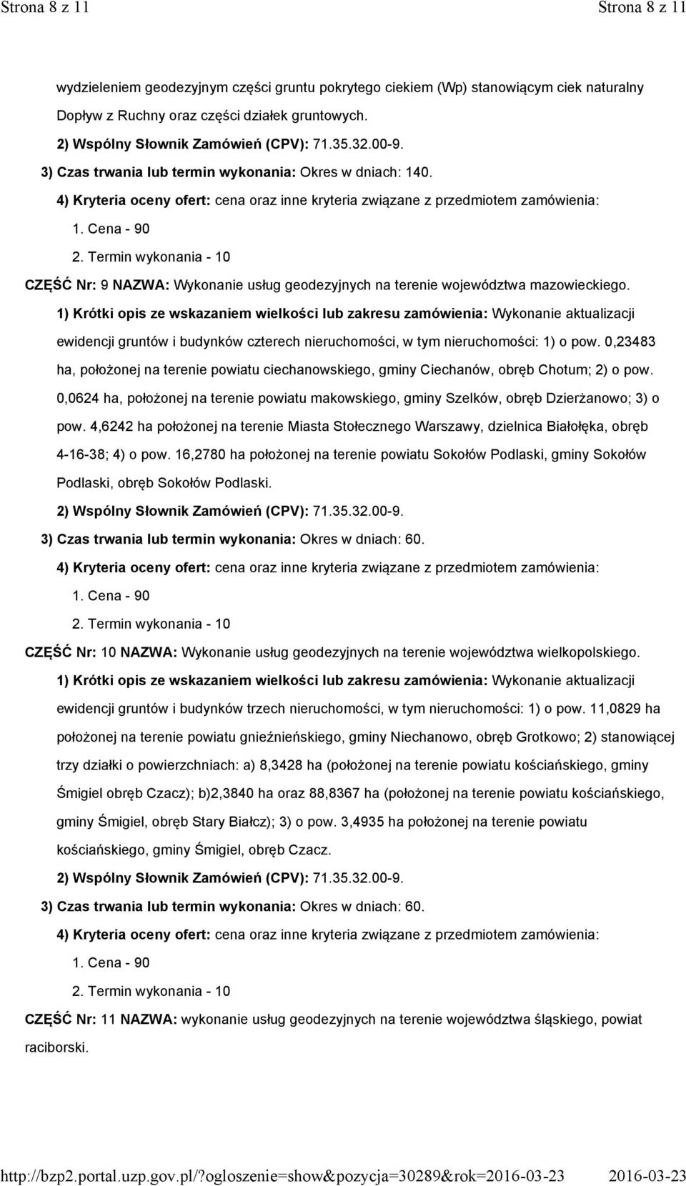 3) Czas trwania lub termin wykonania: Okres w dniach: 140. CZĘŚĆ Nr: 9 NAZWA: Wykonanie usług geodezyjnych na terenie województwa mazowieckiego.