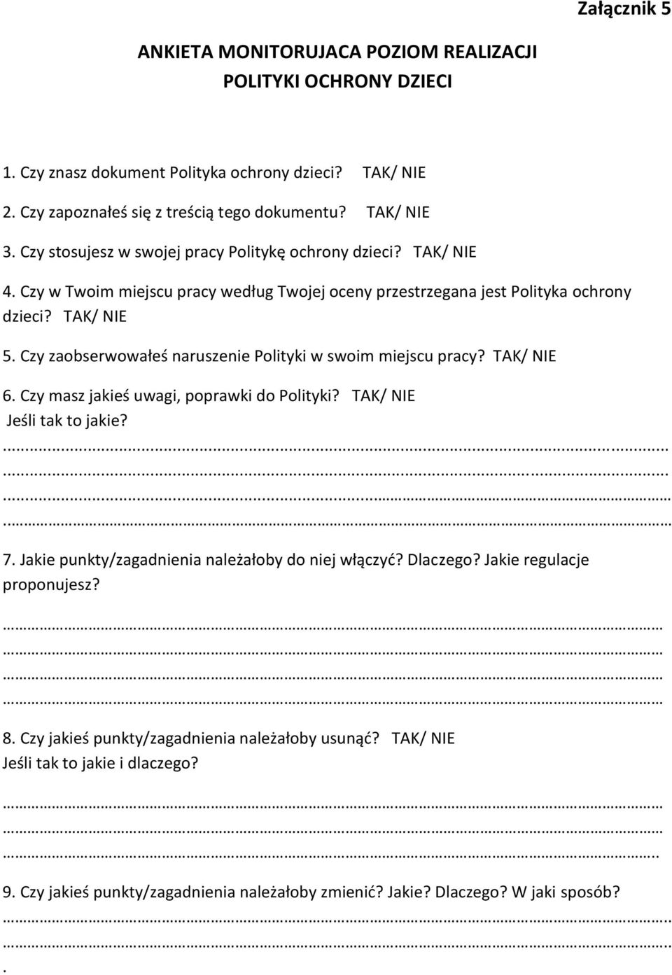 Czy zaobserwowałeś naruszenie Polityki w swoim miejscu pracy? TAK/ NIE 6. Czy masz jakieś uwagi, poprawki do Polityki? TAK/ NIE Jeśli tak to jakie?........... 7.