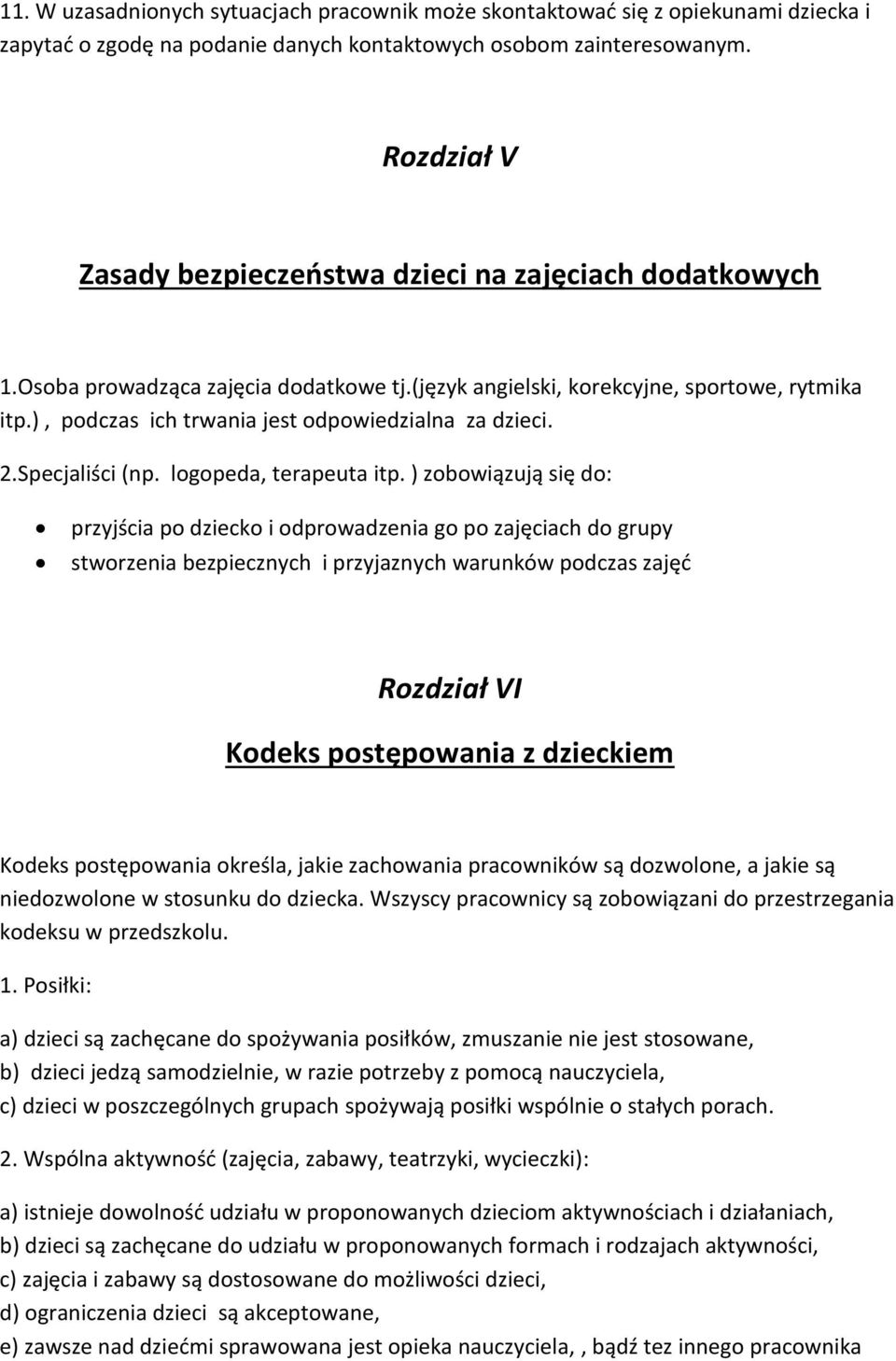 ), podczas ich trwania jest odpowiedzialna za dzieci. 2.Specjaliści (np. logopeda, terapeuta itp.