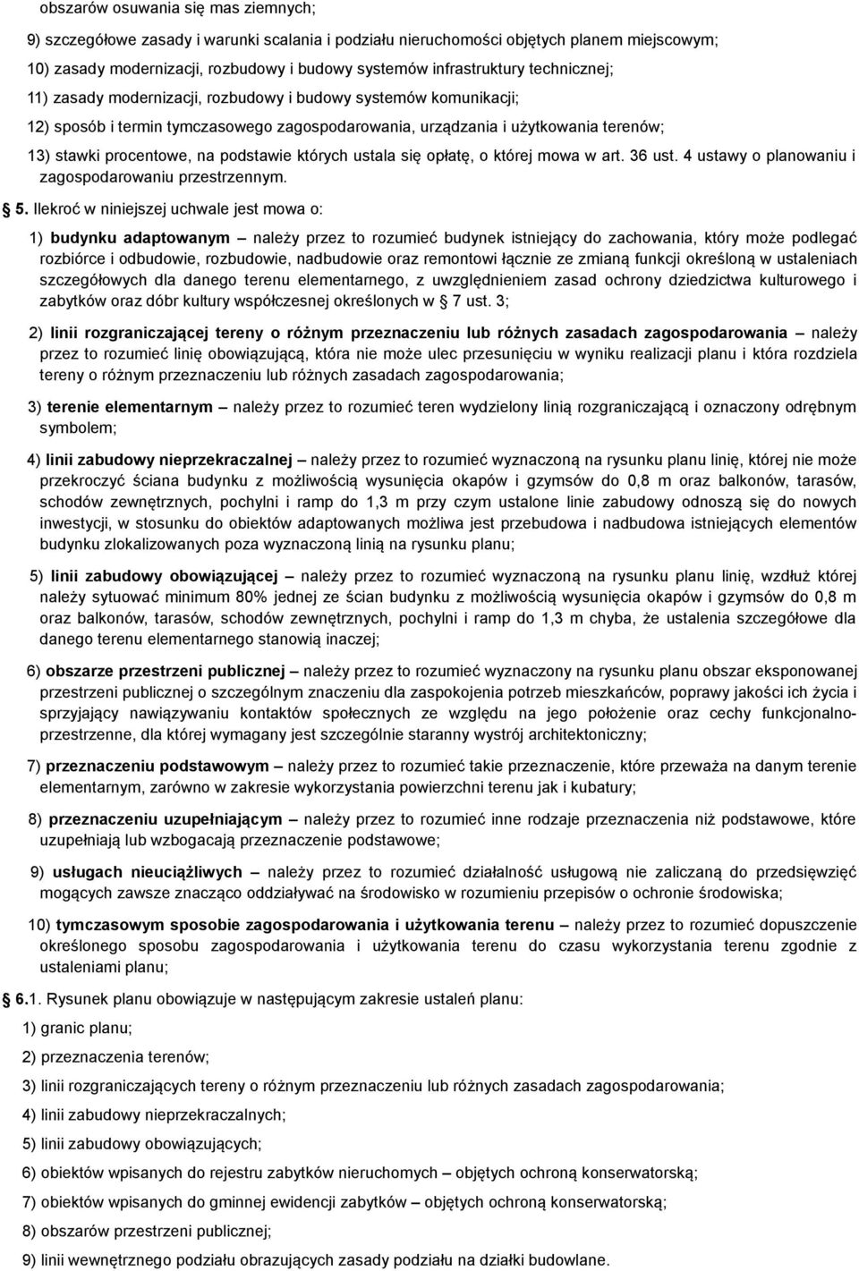 których ustala się opłatę, o której mowa w art. 36 ust. 4 ustawy o planowaniu i zagospodarowaniu przestrzennym. 5.