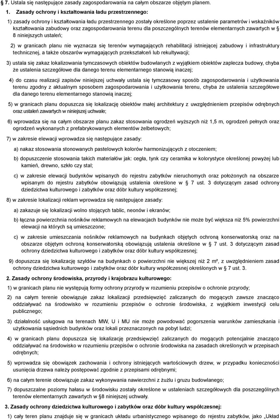 zagospodarowania terenu dla poszczególnych terenów elementarnych zawartych w 8 niniejszych ustaleń; 2) w granicach planu nie wyznacza się terenów wymagających rehabilitacji istniejącej zabudowy i