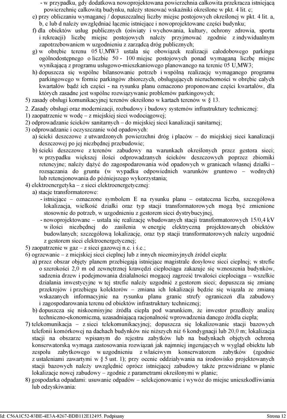 a, b, c lub d należy uwzględniać łącznie istniejące i nowoprojektowane części budynku; f) dla obiektów usług publicznych (oświaty i wychowania, kultury, ochrony zdrowia, sportu i rekreacji) liczbę