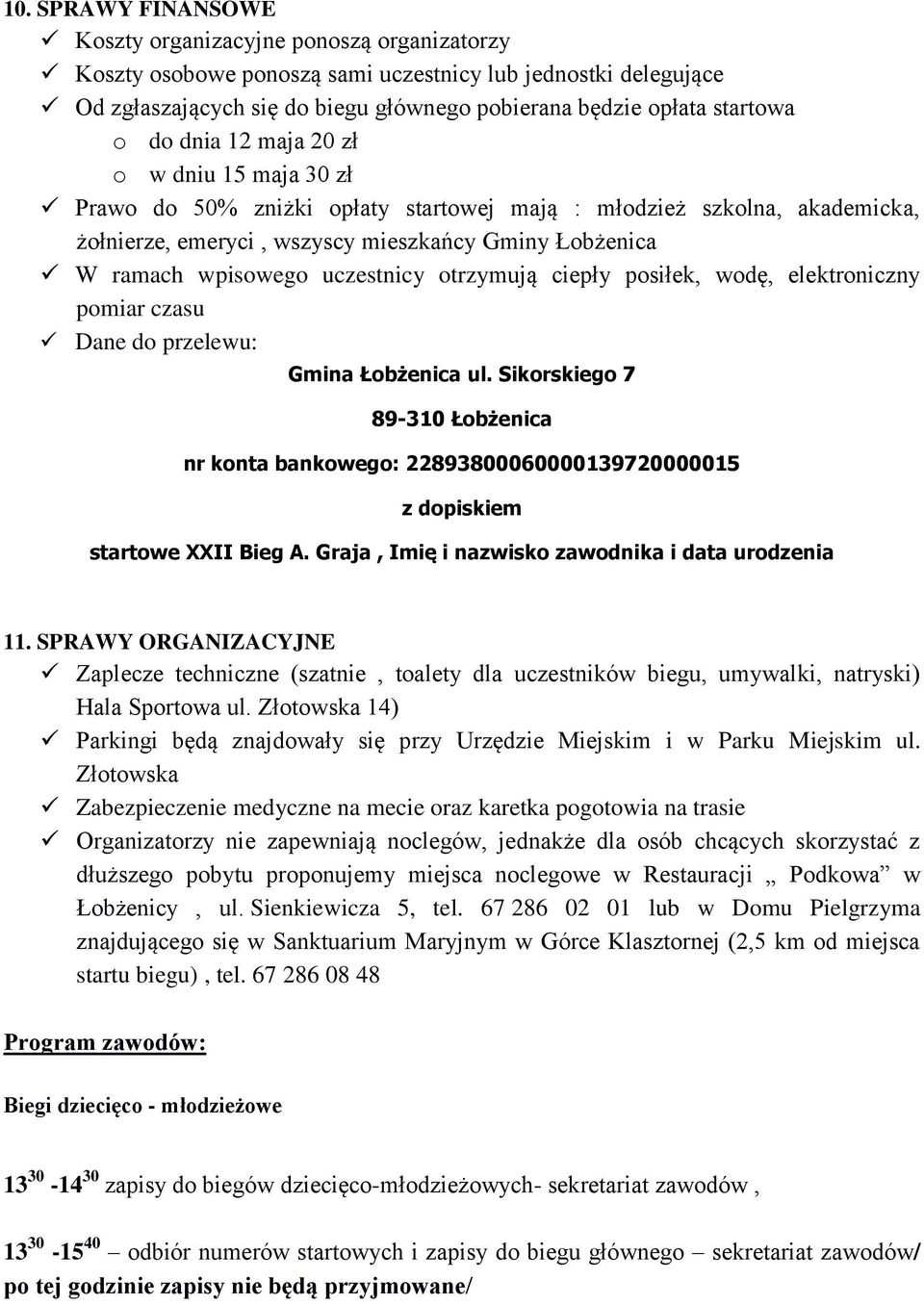 uczestnicy otrzymują ciepły posiłek, wodę, elektroniczny pomiar czasu Dane do przelewu: Gmina Łobżenica ul.