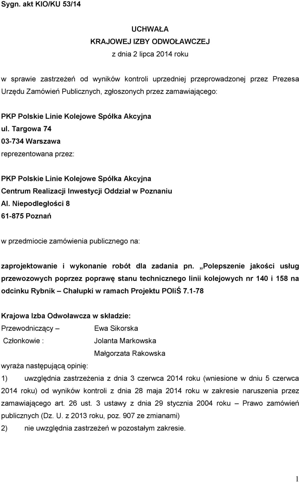 Targowa 74 03-734 Warszawa reprezentowana przez: PKP Polskie Linie Kolejowe Spółka Akcyjna Centrum Realizacji Inwestycji Oddział w Poznaniu Al.