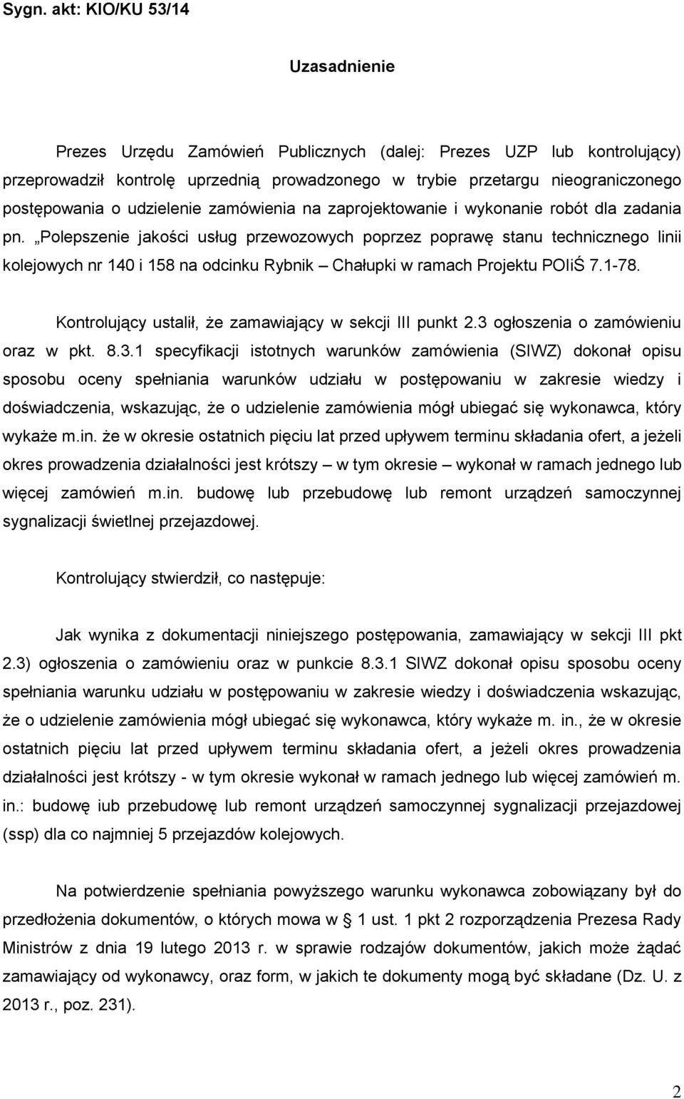 Polepszenie jakości usług przewozowych poprzez poprawę stanu technicznego linii kolejowych nr 140 i 158 na odcinku Rybnik Chałupki w ramach Projektu POIiŚ 7.1-78.