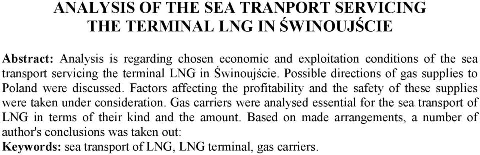 Factors affecting the profitability and the safety of these supplies were taken under consideration.