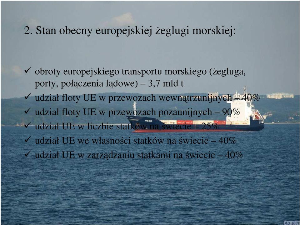 40% udział floty UE w przewozach pozaunijnych 90% udział UE w liczbie statków na świecie