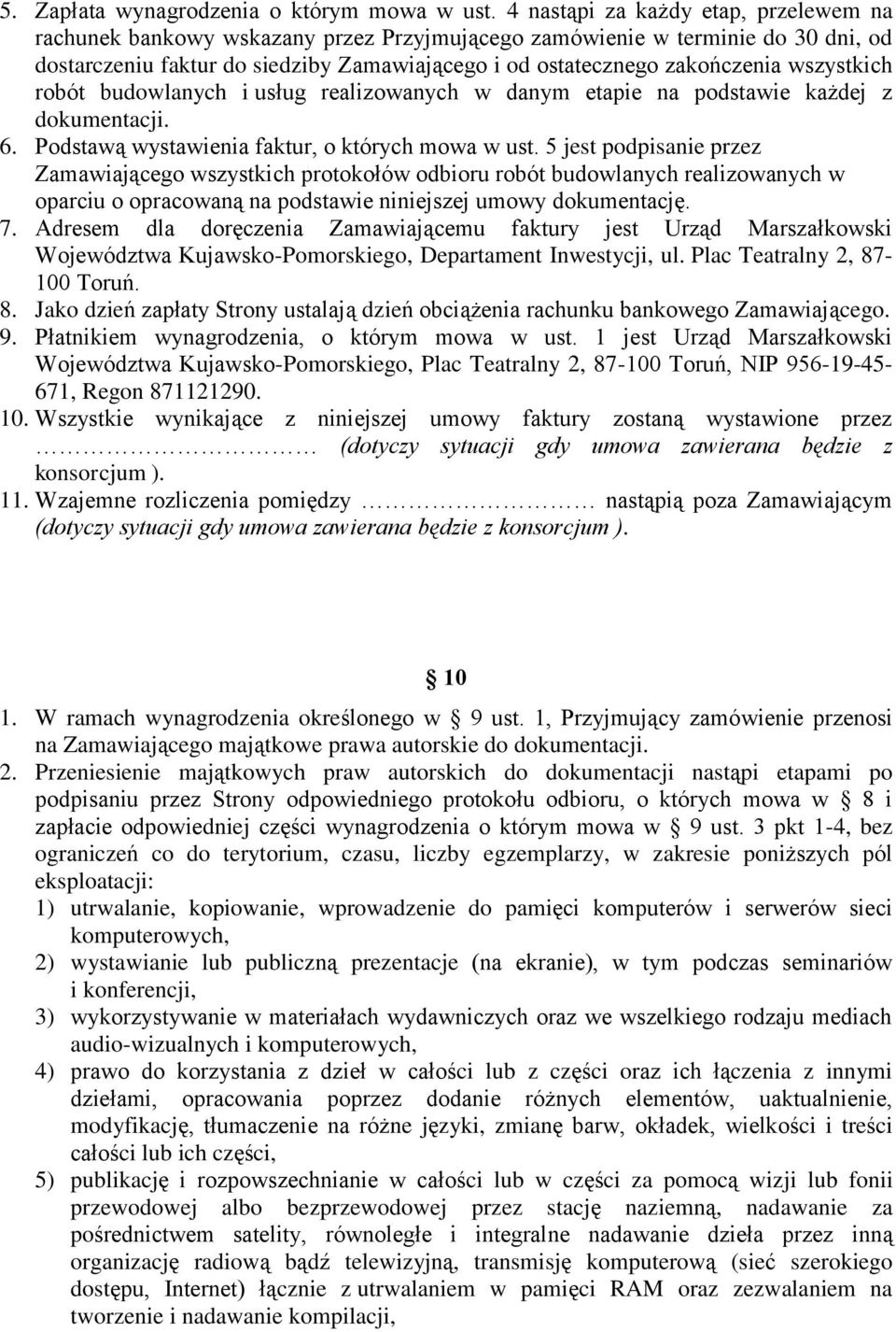 wszystkich robót budowlanych i usług realizowanych w danym etapie na podstawie każdej z dokumentacji. 6. Podstawą wystawienia faktur, o których mowa w ust.