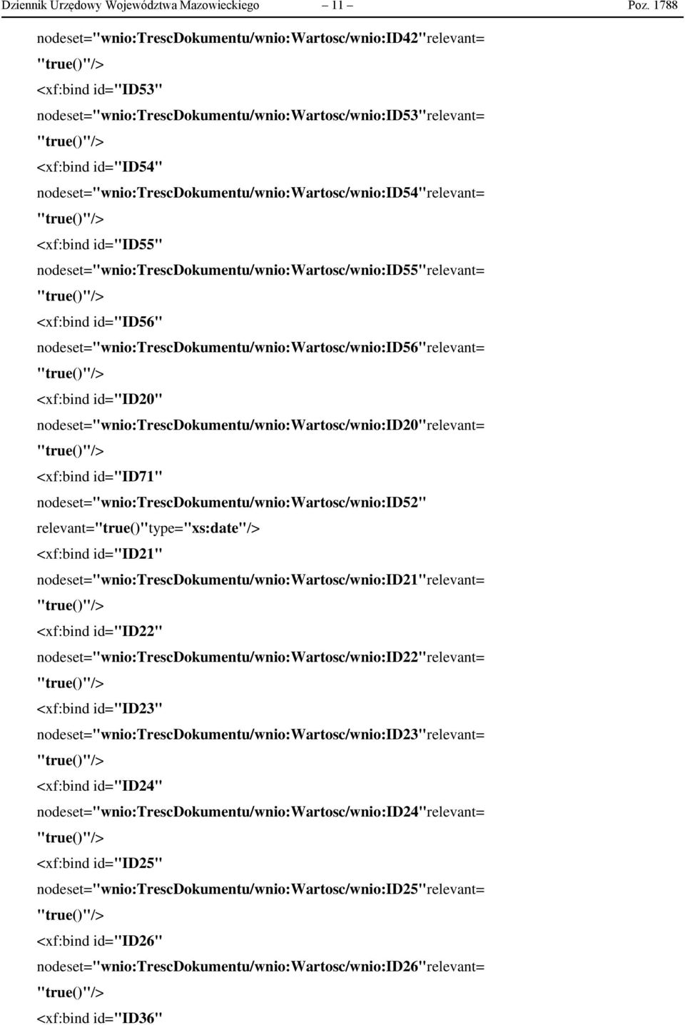 nodeset="wnio:trescdokumentu/wnio:wartosc/wnio:id54"relevant= <xf:bind id="id55" nodeset="wnio:trescdokumentu/wnio:wartosc/wnio:id55"relevant= <xf:bind id="id56"
