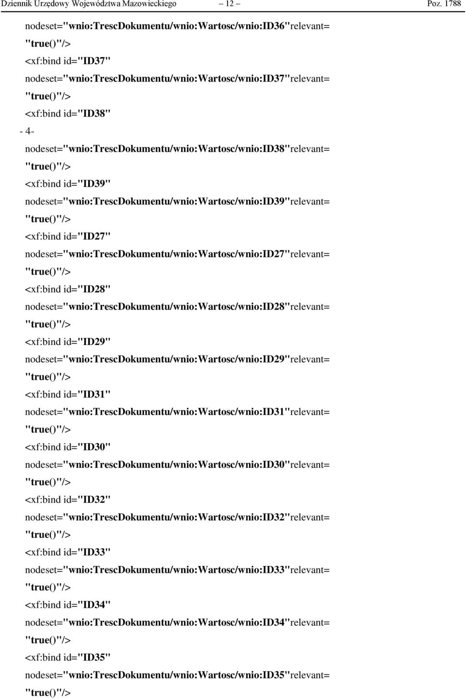 nodeset="wnio:trescdokumentu/wnio:wartosc/wnio:id38"relevant= <xf:bind id="id39" nodeset="wnio:trescdokumentu/wnio:wartosc/wnio:id39"relevant= <xf:bind id="id27"