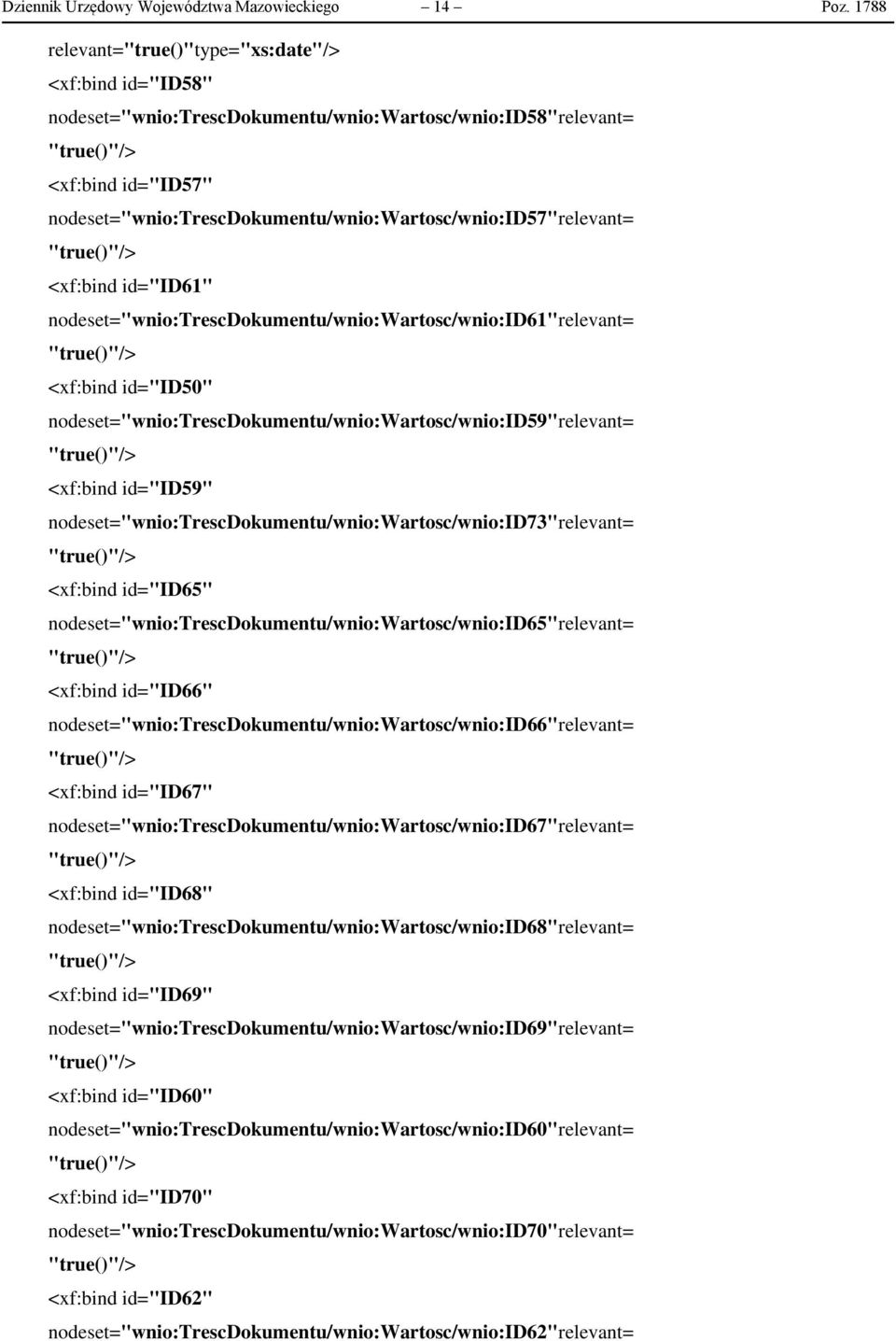 nodeset="wnio:trescdokumentu/wnio:wartosc/wnio:id57"relevant= <xf:bind id="id61" nodeset="wnio:trescdokumentu/wnio:wartosc/wnio:id61"relevant= <xf:bind id="id50"