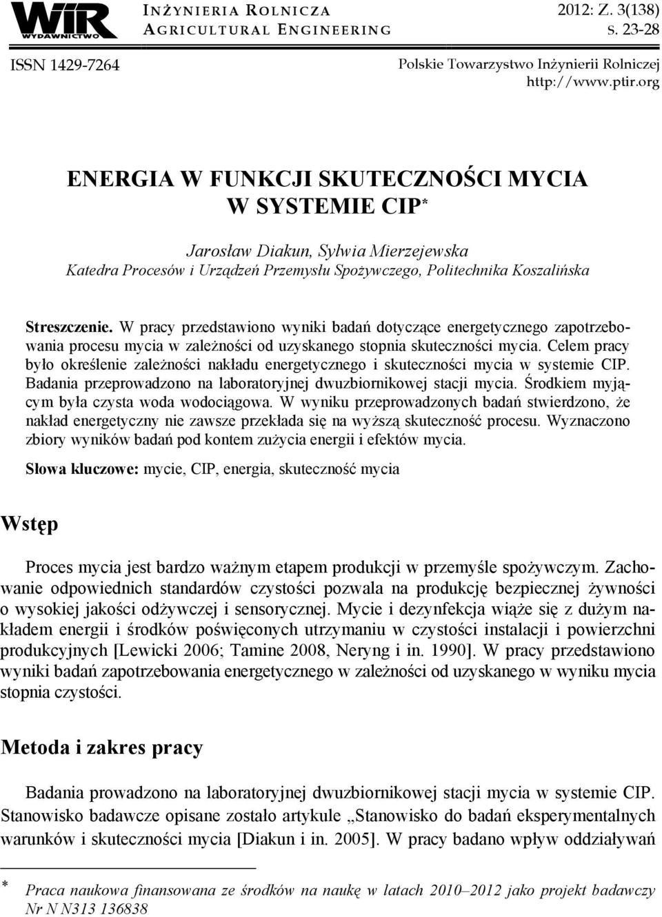 W pracy przedstawiono wyniki badań dotyczące energetycznego zapotrzebowania procesu mycia w zależności od uzyskanego stopnia skuteczności mycia.