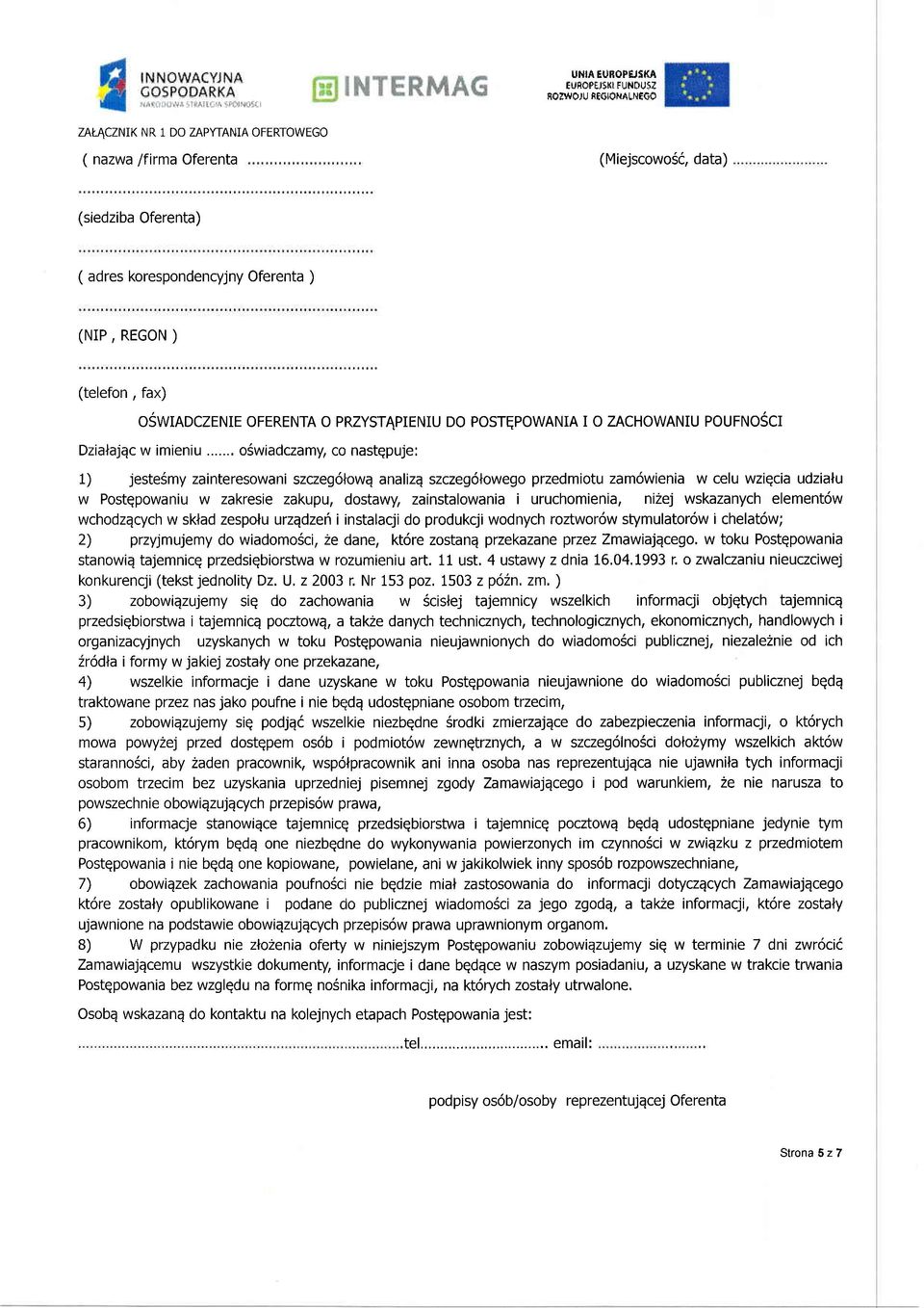 .. o6wiadczamy, co nastgpuje: 1) jeste6my zainteresowani szczeg6lowq analizq szczeg6lowego przedmiotu zam6wienia w celu wziqcia udzialu w Postgpowaniu w zakresie zakupu, dostawy, zainstalowania i