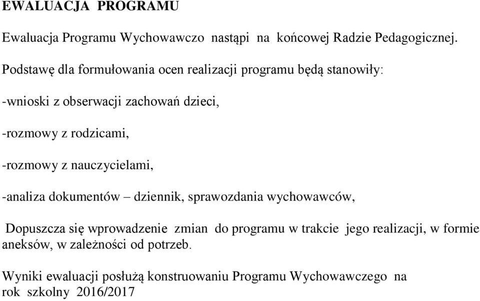 rodzicami, -rozmowy z nauczycielami, -analiza dokumentów dziennik, sprawozdania wychowawców, Dopuszcza się wprowadzenie zmian