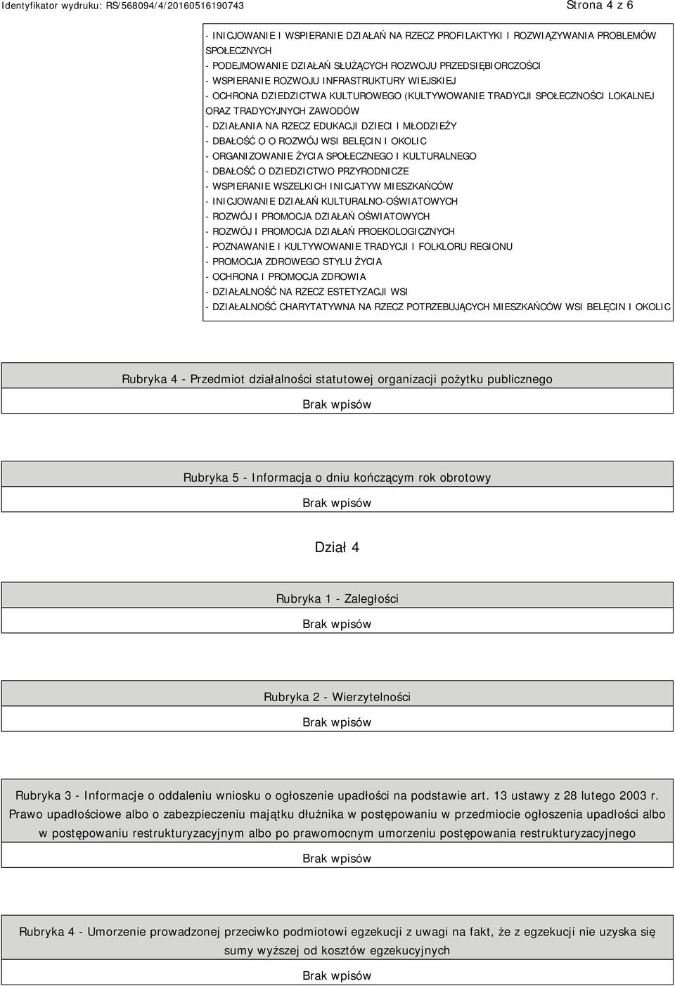 WSI BELĘCIN I OKOLIC - ORGANIZOWANIE ŻYCIA SPOŁECZNEGO I KULTURALNEGO - DBAŁOŚĆ O DZIEDZICTWO PRZYRODNICZE - WSPIERANIE WSZELKICH INICJATYW MIESZKAŃCÓW - INICJOWANIE DZIAŁAŃ KULTURALNO-OŚWIATOWYCH -