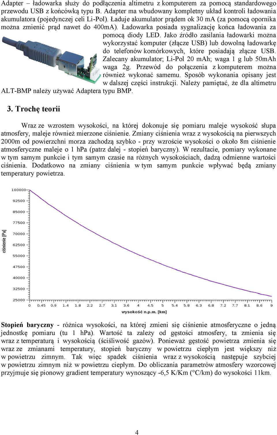 Ładowarka posiada sygnalizację końca ładowania za pomocą diody LED.