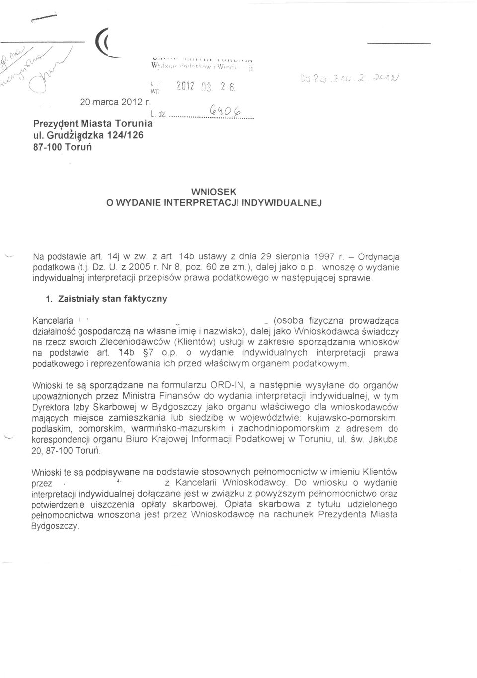 Nr 8, poz. 60 ze zrn.), dalej jako o.p. wnoszę o wydanie indywidualnej interpretacji przepisów prawa podatkowego w następującej sprawie 1. Zaistniały stan faktyczny Kancelaria I.